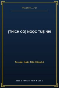 [Thích Cố] Ngọc Tuệ Nhi