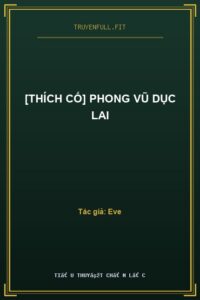 [Thích Cố] Phong Vũ Dục Lai