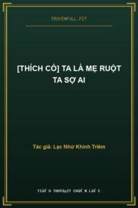 [Thích Cố] Ta Là Mẹ Ruột Ta Sợ Ai
