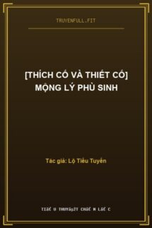 [Thích Cố Và Thiết Cố] Mộng Lý Phù Sinh