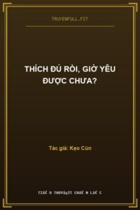 Thích Đủ Rồi, Giờ Yêu Được Chưa?