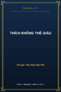 Thích Không Thể Giấu