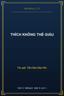 Thích Không Thể Giấu