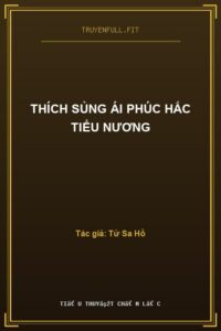 Thích Sủng Ái Phúc Hắc Tiểu Nương