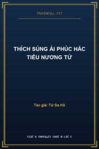 Thích Sủng Ái Phúc Hắc Tiểu Nương Tử