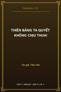 Thiên Băng Ta Quyết Không Chịu Thua!