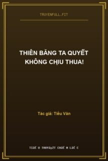 Thiên Băng Ta Quyết Không Chịu Thua!