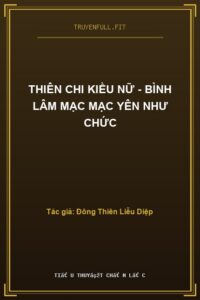 Thiên Chi Kiều Nữ – Bình Lâm Mạc Mạc Yên Như Chức