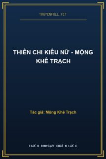 Thiên Chi Kiêu Nữ – Mộng Khê Trạch