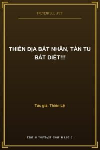 Thiên Địa Bất Nhân, Tán Tu Bất Diệt!!!