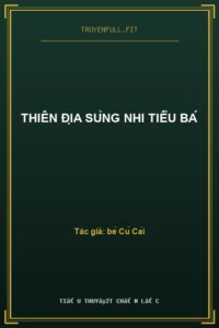 Thiên Địa Sủng Nhi Tiểu Bá