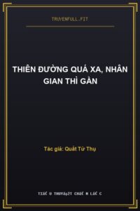 Thiên Đường Quá Xa, Nhân Gian Thì Gần
