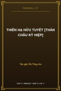 Thiên Hạ Hữu Tuyết [Thần Châu Kỳ Hiệp]