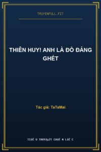 Thiên Huy! Anh Là Đồ Đáng Ghét
