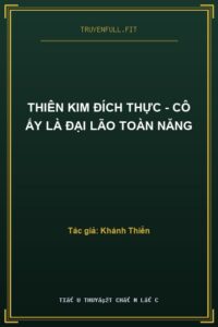 Thiên Kim Đích Thực – Cô Ấy Là Đại Lão Toàn Năng
