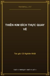 Thiên Kim Đích Thực Quay Về