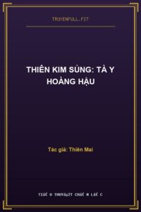Thiên Kim Sủng: Tà Y Hoàng Hậu