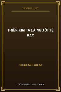 Thiên Kim Ta Là Người Tệ Bạc