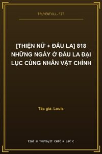 [Thiện Nữ + Đấu La] 818 Những Ngày Ở Đấu La Đại Lục Cùng Nhân Vật Chính