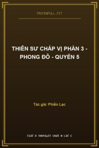 Thiên Sư Chấp Vị Phần 3 – Phong Đô – Quyển 5