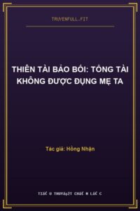 Thiên Tài Bảo Bối: Tổng Tài Không Được Đụng Mẹ Ta