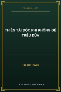 Thiên Tài Độc Phi Không Dễ Trêu Đùa