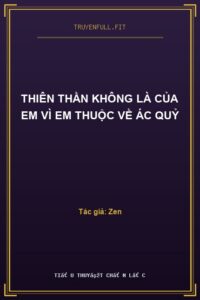 Thiên Thần Không Là Của Em Vì Em Thuộc Về Ác Quỷ