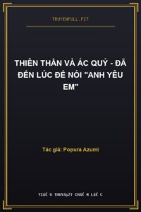 Thiên Thần Và Ác Quỷ – Đã Đến Lúc Để Nói “Anh Yêu Em”