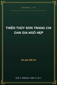 Thiên Thủy Sơn Trang Chi Oan Gia Ngõ Hẹp