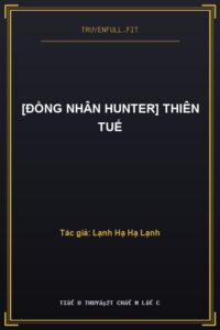 [Đồng Nhân Hunter] Thiên Tuế