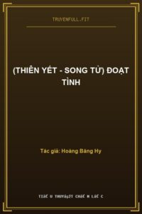 (Thiên Yết – Song Tử) Đoạt Tình