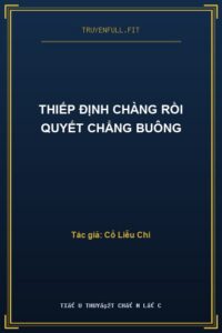 Thiếp Định Chàng Rồi Quyết Chẳng Buông
