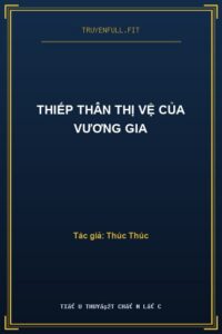 Thiếp Thân Thị Vệ Của Vương Gia