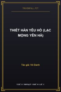 Thiết Hán Yêu Hồ (Lạc Mộng Yên Hà)