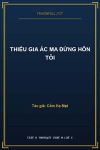 Thiếu Gia Ác Ma Đừng Hôn Tôi