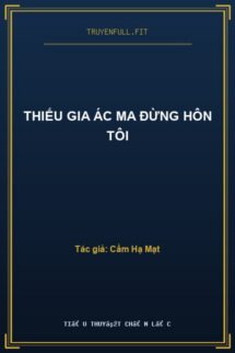 Thiếu Gia Ác Ma Đừng Hôn Tôi