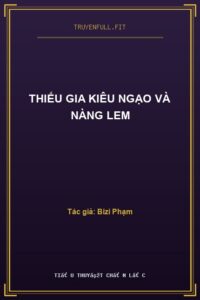 Thiếu Gia Kiêu Ngạo Và Nàng Lem