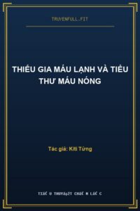 Thiếu Gia Máu Lạnh Và Tiểu Thư Máu Nóng