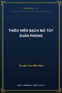 Thiếu Niên Bạch Mã Túy Xuân Phong