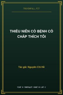 Thiếu Niên Có Bệnh Cố Chấp Thích Tôi