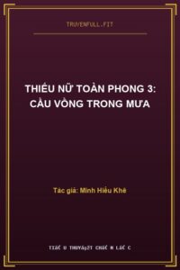 Thiếu Nữ Toàn Phong 3: Cầu Vồng Trong Mưa