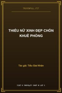 Thiếu Nữ Xinh Đẹp Chốn Khuê Phòng