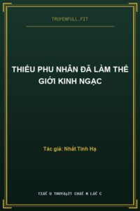 Thiếu Phu Nhân Đã Làm Thế Giới Kinh Ngạc