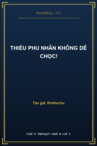 Thiếu Phu Nhân Không Dễ Chọc!