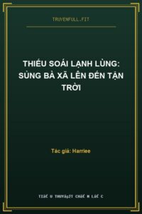Thiếu Soái Lạnh Lùng: Sủng Bà Xã Lên Đến Tận Trời