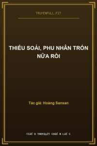 Thiếu Soái, Phu Nhân Trốn Nữa Rồi