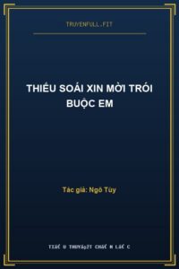 Thiếu Soái Xin Mời Trói Buộc Em