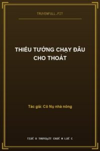 Thiếu Tướng Chạy Đâu Cho Thoát