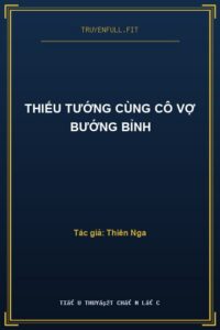 Thiếu Tướng Cùng Cô Vợ Bướng Bỉnh