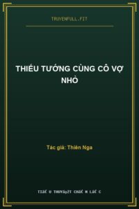 Thiếu Tướng Cùng Cô Vợ Nhỏ